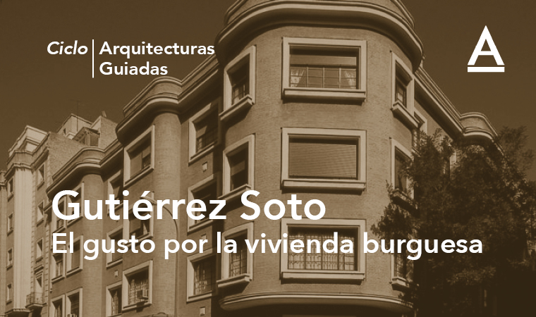 Arquitecturas guiadas - Itinerario Gutiérrez Soto, el gusto por la vivienda burguesa